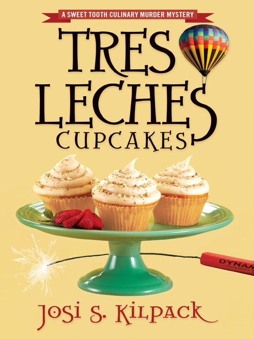 Title details for Tres Leches Cupcakes by Josi S. Kilpack - Available